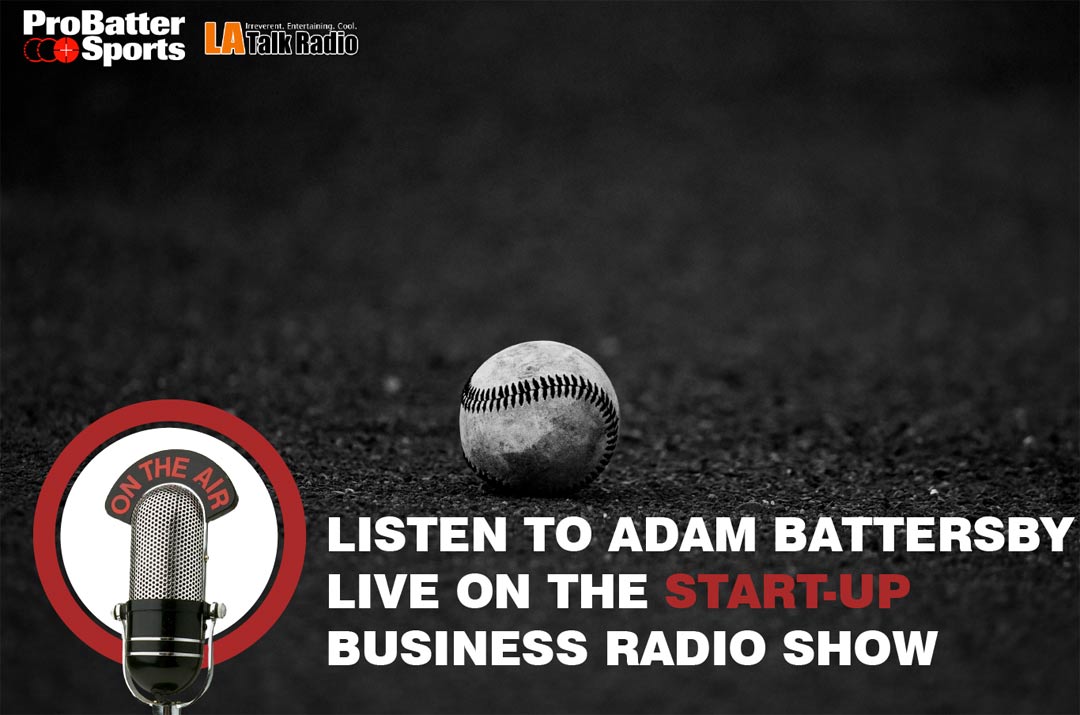 Success Story of Probatter: Revolutionizing Baseball Training – Interview with Adam Battersby on the Start-Up Business Radio Show, LA Talk Radio