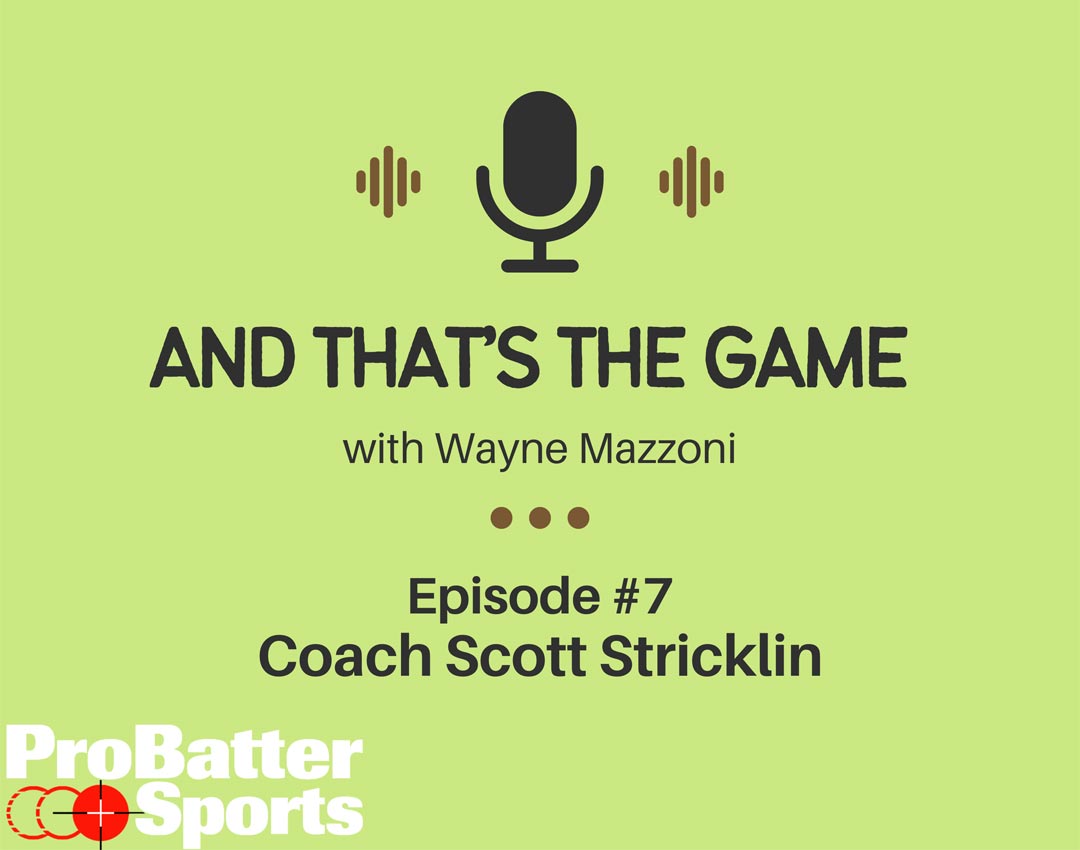 Scott Stricklin’s Coaching Odyssey – “And That’s The Game Podcast” with Wayne Mazzoni Episode #7