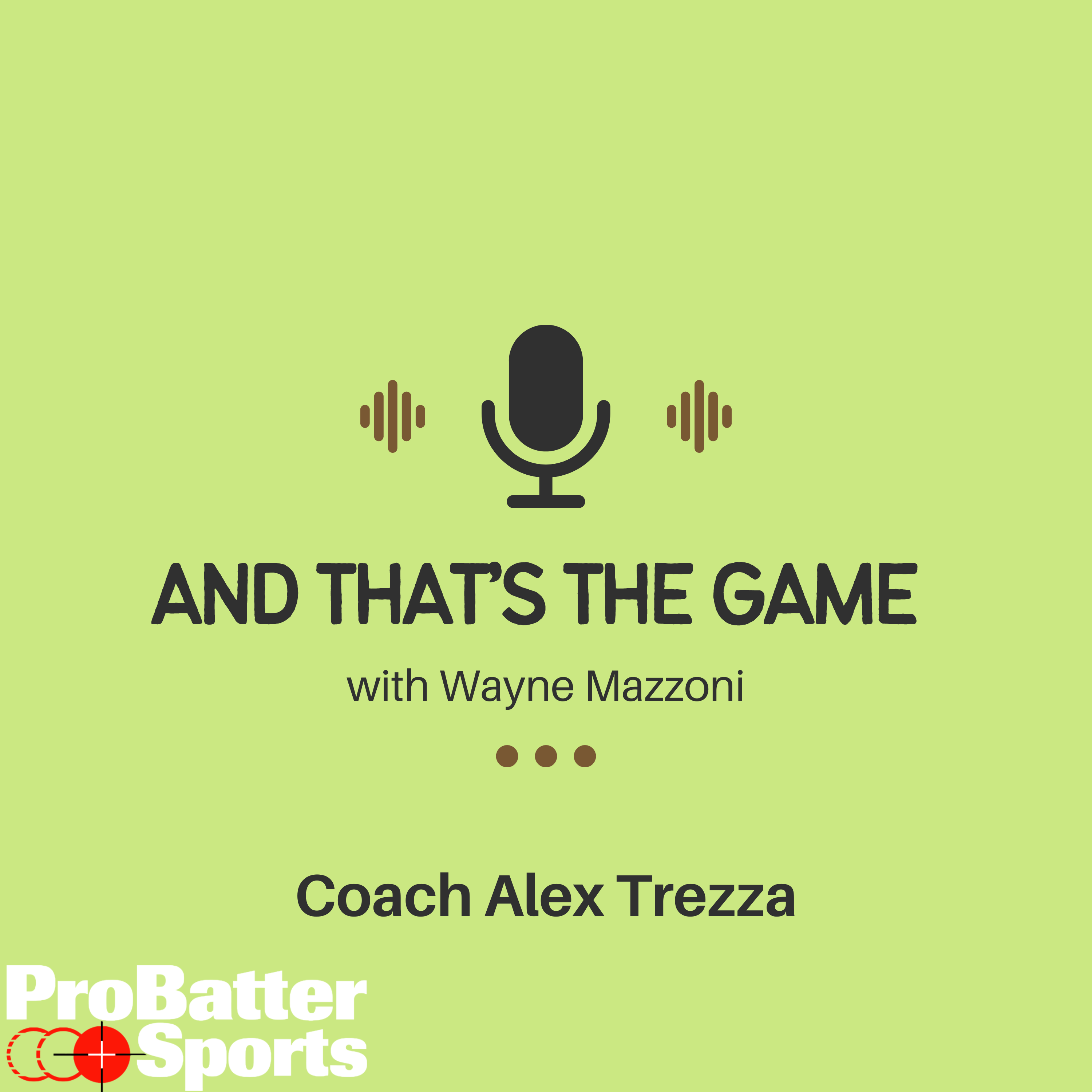 From 6 Years in Independent Ball to College Head Coach – Alex Treza on “And That’s The Game” with Wayne Mazzoni